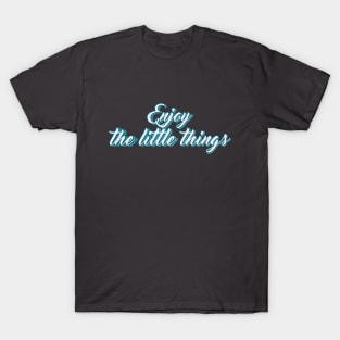 Enjoy the little things typography T-Shirt